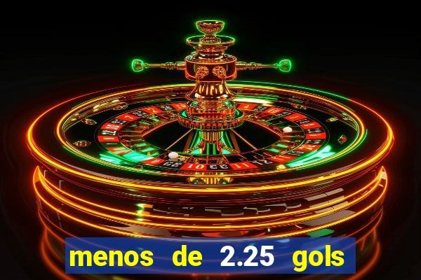 menos de 2.25 gols o que significa